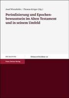 Periodisierung Und Epochenbewusstsein Im Alten Testament Und In Seinem Umfeld