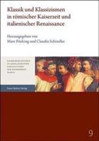 Klassik Und Klassizismen in Romischer Kaiserzeit Und Italienischer Renaissance
