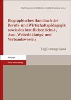 Biographisches Handbuch Der Berufs- Und Wirtschaftspadagogik Sowie Des Beruflichen Schul-, Aus-, Weiterbildungs- Und Verbandswesens