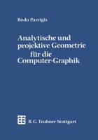 Analytische Und Projektive Geometrie Für Die Computer-Graphik