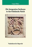 Die Integration Sachsens In Das Frankische Reich (751-1024)