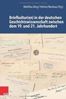 Briefkultur(en) in Der Deutschen Geschichtswissenschaft Zwischen Dem 19. Und 21. Jahrhundert