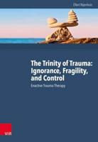 The Trinity of Trauma. Vol III. Enactive Trauma Therapy