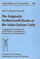 The Enigmatic Netherworld Books of the Solar Osirian Unity