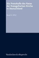 Die Protokolle Des Rates Der Evangelischen Kirche in Deutschland. Bd. 6: 1952