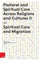 Pastoral and Spiritual Care Across Religions and Cultures. II Spiritual Care and Migration