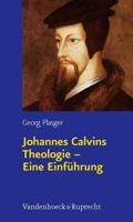 Johannes Calvins Theologie Â Eine EinfÃ"hrung
