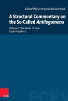 A Structural Commentary on the So-Called Antilegomena. Volume 2 The Letter of Jude: Expecting for the Mercy