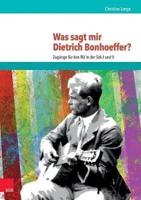 Was Sagt Mir Dietrich Bonhoeffer?
