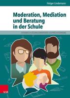 Moderation, Mediation Und Beratung in Der Schule