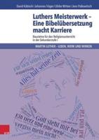 Luthers Meisterwerk - Eine Bibelubersetzung Macht Karriere