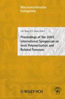 Proceedings of the 2003 International Symposium on Ionic Polymerization and Related Processes