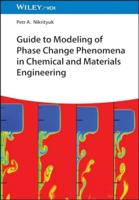 Guide to Modeling of Phase Change Phenomena in Chemical and Materials Engineering