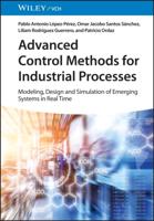 Advanced Control Methods for Industrial Processes - Modeling, Design and Simulation of Complex Dynamic Systems in Real Time