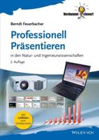 Professionell Präsentieren in Den Natur- Und Ingenieurwissenschaften