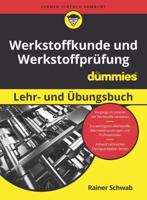 Werkstoffkunde Und Werkstoffprüfung Für Dummies Lern- Und Übungsbuch