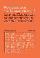 Lehr- Und Übungsbuch Für Die Rechnerserien Cbm 4001 Und Cbm 8001