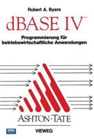 dBASE IV Programmierung Fur Betriebswirtschaftliche Anwendungen