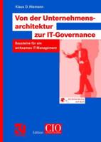Von Der Unternehmensarchitektur Zur It-Governance: Bausteine Fur Ein Wirksames It-Management