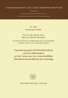 Fugenbewegungen Bei Betonfahrbahnen Und Ihre Abhängigkeit Von Der Temperatur Bei Unterschiedlicher Oberflächenbeschaffenheit Der Unterlage. Fachgruppe Umwelt/Verkehr