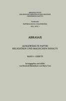 Abrasax: Ausgewählte Papyri Religiösen Und Magischen Inhalts PAPYROLOGICA COLONIENSIA
