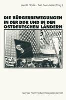 Die Bürgerbewegungen in Der DDR Und in Den Ostdeutschen Bundesländern