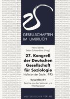 27. Kongre Der Deutschen Gesellschaft Für Soziologie. Gesellschaften Im Umbruch