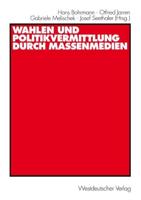 Wahlen Und Politikvermittlung Durch Massenmedien