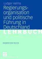 Regierungsorganisation Und Politische Führung in Deutschland