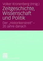 Zeitgeschichte, Wissenschaft und Politik : Der "Historikerstreit" - 20 Jahre danach