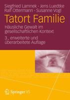 Tatort Familie : Häusliche Gewalt im gesellschaftlichen Kontext