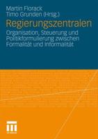 Regierungszentralen: Organisation, Steuerung Und Politikformulierung Zwischen Formalitat Und Informalitat