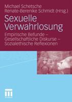 Sexuelle Verwahrlosung : Empirische Befunde - Gesellschaftliche Diskurse - Sozialethische Reflexionen