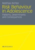 Risk Behaviour in Adolescence : Patterns, Determinants and Consequences