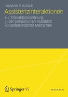 Assistenzinteraktionen : Zur Interaktionsordnung in der persönlichen Assistenz körperbehinderter Menschen