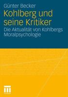 Kohlberg und seine Kritiker : Die Aktualität von Kohlbergs Moralpsychologie