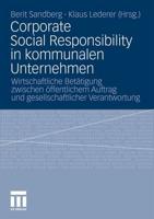 Corporate Social Responsibility in kommunalen Unternehmen : Wirtschaftliche Betätigung zwischen öffentlichem Auftrag und gesellschaftlicher Verantwortung