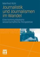 Journalistik und Journalismen im Wandel : Eine kommunikationswissenschaftliche Perspektive