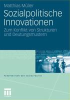 Sozialpolitische Innovationen : Zum Konflikt von Strukturen und Deutungsmustern