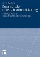 Kommunale Haushaltskonsolidierung: Einflussfaktoren Lokaler Konsolidierungspolitik