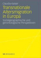 Transnationale Altersmigration in Europa : Sozialgeographische und gerontologische Perspektiven