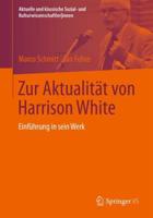 Zur Aktualität von Harrison White : Einführung in sein Werk