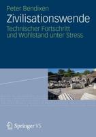 Zivilisationswende: Technischer Fortschritt Und Wohlstand Unter Stress