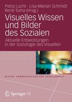 Visuelles Wissen und Bilder des Sozialen : Aktuelle Entwicklungen in der Soziologie des Visuellen