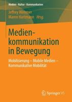 Medienkommunikation in Bewegung : Mobilisierung - Mobile Medien - Kommunikative Mobilität