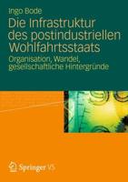 Die Infrastruktur des postindustriellen Wohlfahrtsstaats : Organisation, Wandel, gesellschaftliche Hintergründe