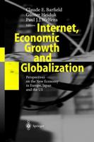 Internet, Economic Growth and Globalization : Perspectives on the New Economy in Europe, Japan and the USA