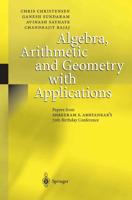 Algebra, Arithmetic, and Geometry, With Applications