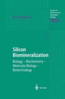 Silicon Biomineralization: Biology Biochemistry Molecular Biology Biotechnology