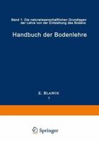 Handbuch der Bodenlehre : Band 1: Die naturwissenschaftlichen Grundlagen der Lehre von der Entstehung des Bodens